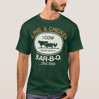 A pig a chicken and a cow walk into a bar-B-Q the T-Shirt