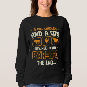 A Pig Chicken And A Cow Walked Into A Bar B Q The Sweatshirt