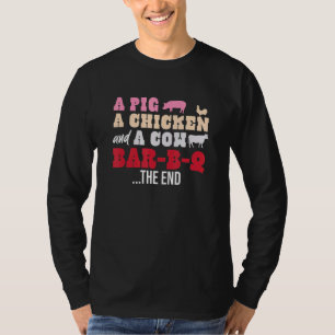 A Pig Chicken and Cow Walk Into A Bar-B-Q The End T-Shirt