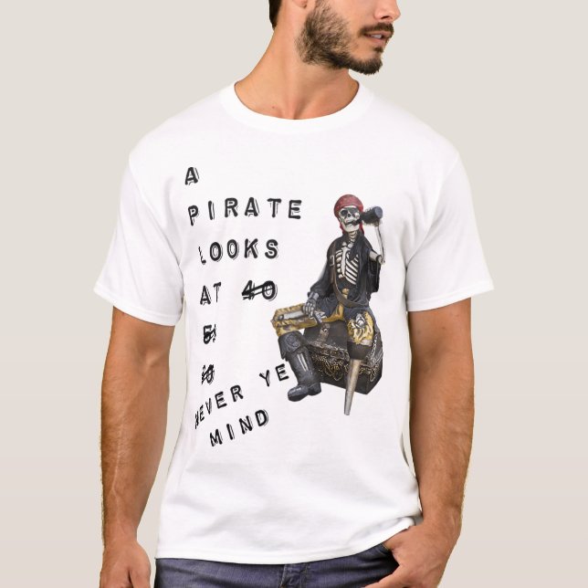A Pirate Looks At T-Shirt (Front)