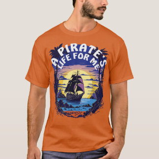 A Pirates Life For Me Pirate Ship T-Shirt