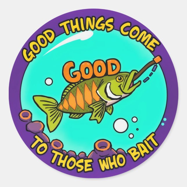  A Playful Fishing Motto Classic Round Sticker (Front)