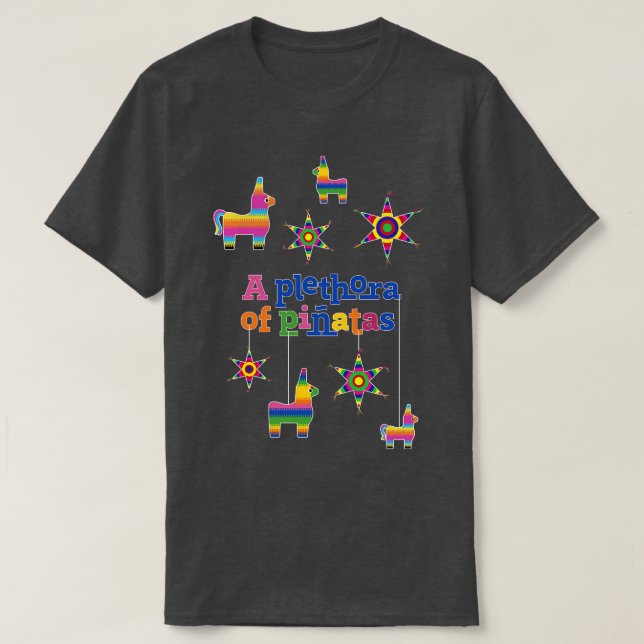 A Plethora of Pinatas T-Shirt (Design Front)