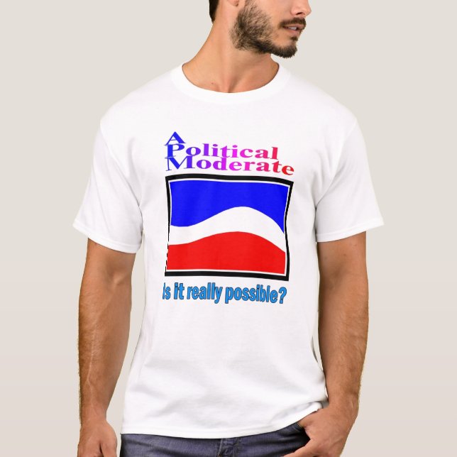 A Political Moderate T-Shirt (Front)