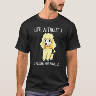 A Poodle Is Possible But Pointless Poodle Mum T-Shirt