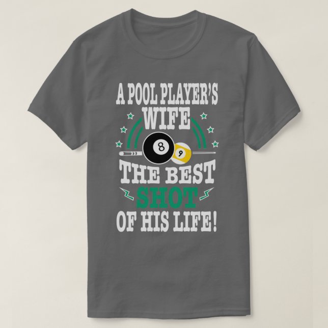 A Pool Players Wife The Best Shot of His life T-Shirt (Design Front)