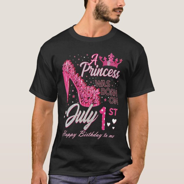 A Princess Was Born on July 1 High Heels July 1st  T-Shirt (Front)