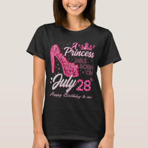 A Princess Was Born on July 28 High Heels July 28t T-Shirt