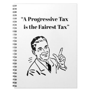 A Progressive Tax is the Fairest Tax Notebook