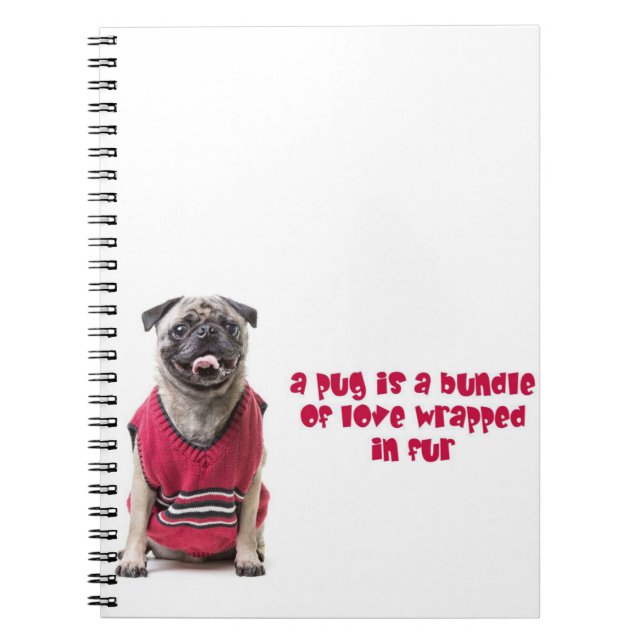 A Pug Is A Bundle Of Love Wrapped In Fur Notebook (Front)