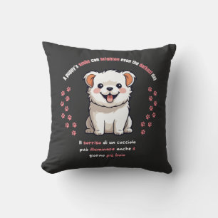 A puppy s smile can brighten even the darkest day cushion