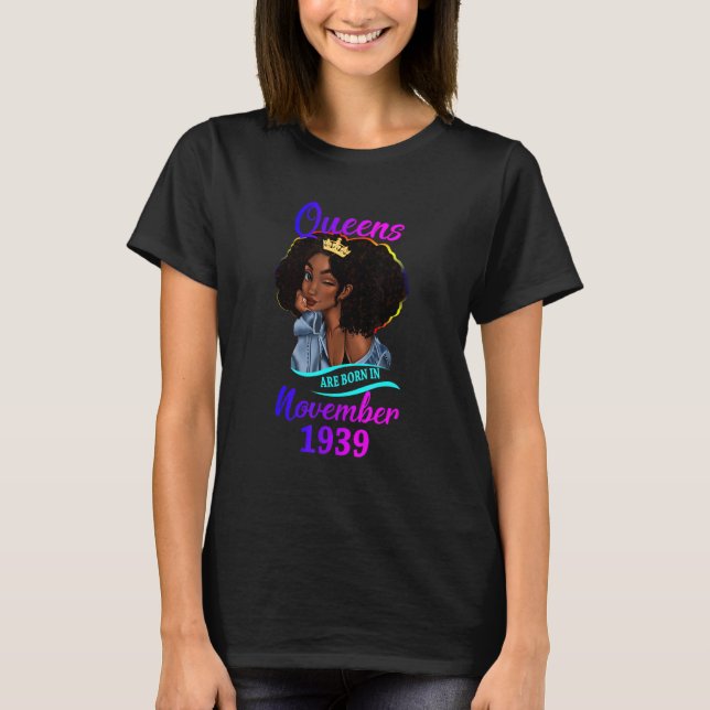 A Queen are Born In November 1939 Happy 83rd Birth T-Shirt (Front)
