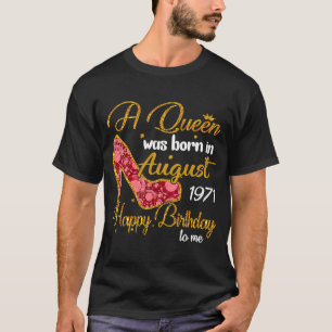 A Queen Born In AUGUST 1971 49th Birthday  Girls W T-Shirt