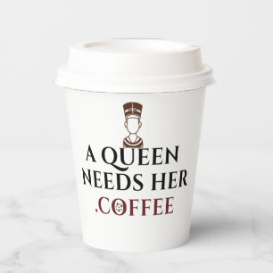 A Queen Needs Her Coffee Funny Coffee Lover Paper Cups