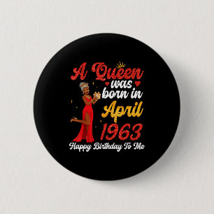 A queen was born in april 1963 happy birthday to 6 cm round badge