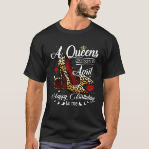 A Queen Was Born In April Retro Leopard High Heels T-Shirt