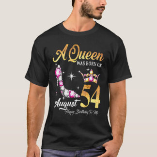 A Queen Was Born In August 54 Happy Birthday To Me T-Shirt
