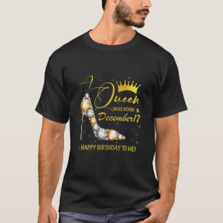 A Queen Was Born In December Happy Birthday To Me T-Shirt
