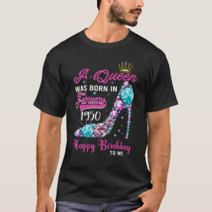 A Queen Was Born In February 1950 Happy 73rd Birth T-Shirt