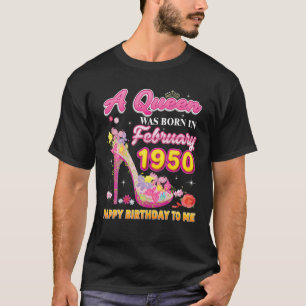 A Queen Was Born In February 1950 Happy Birthday T T-Shirt