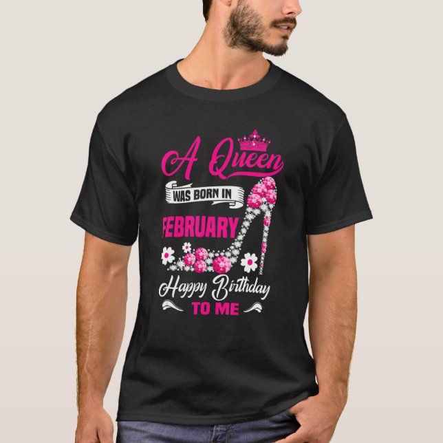 A Queen Was Born In February Birthday High Heels D T-Shirt (Front)