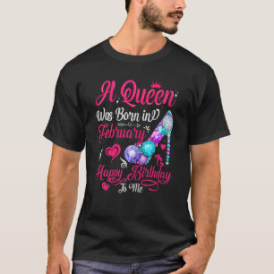A Queen Was Born In February Birthday Shirts For W