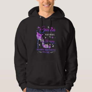 A Queen Was Born In February Happy Birthday To Me  Hoodie