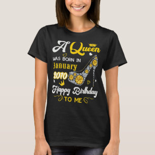 A Queen Was Born In January 2010 Happy Birthday To T-Shirt