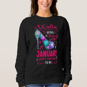 A Queen Was Born In January Birthday For Women Gi Sweatshirt