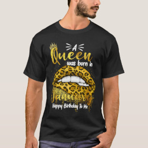 A Queen Was Born In January Happy Birthday To Me F T-Shirt