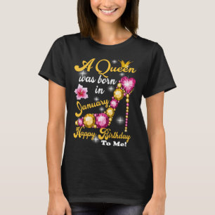 A Queen was Born In January T-Shirt