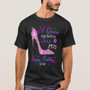 A Queen Was Born In July 1973 Happy 50th Birthday  T-Shirt