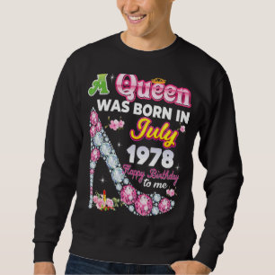 A Queen Was Born In July 1978 Happy 44th Birthday  Sweatshirt