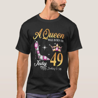 A Queen Was Born In July 49 Happy Birthday To Me T-Shirt
