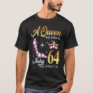 A Queen Was Born In July 64 Happy Birthday To Me T-Shirt