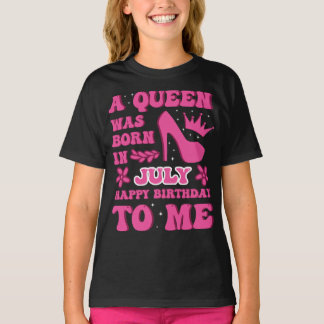 A Queen Was Born in July – Proud Birthday Gift  T-Shirt
