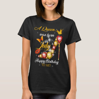 A Queen Was Born In July T-Shirt