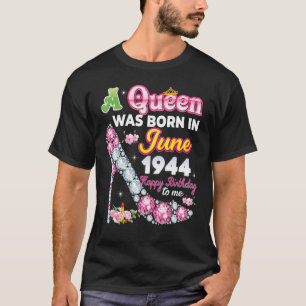 A Queen Was Born In June 1944 Happy 78th Birthday  T-Shirt
