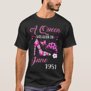 A Queen Was Born in June 1951 70th Birthday T-Shirt