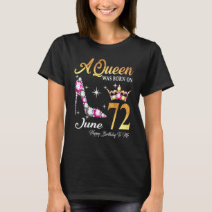 A Queen Was Born In June 72 Happy Birthday To Me T-Shirt