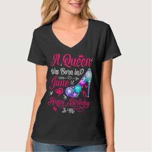 A Queen Was Born In June Birthday  For Women Girl  T-Shirt