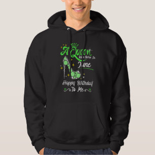 A Queen Was Born In June Happy Birthday To Me High Hoodie
