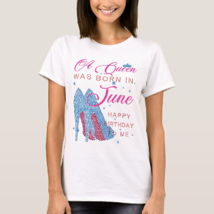 A Queen was born in June,happy birthday to me T-Shirt