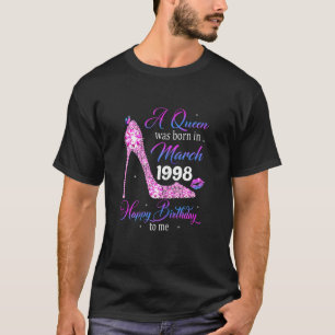 A Queen Was Born In March 1998 Happy Birthday To M T-Shirt