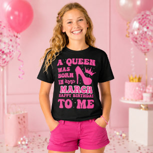 A Queen Was Born in March – Stylish Birthday Gift  T-Shirt