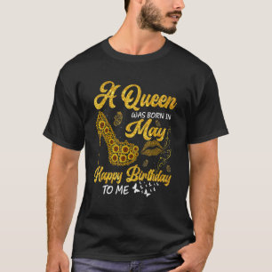 A Queen Was Born In May Birthday Sunflower High He T-Shirt