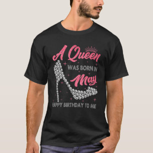 A Queen Was Born In May High Heel Birthday Girls W T-Shirt