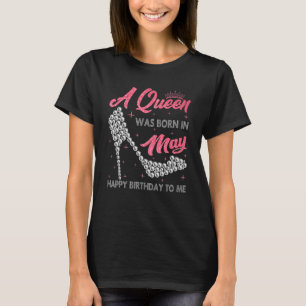 A Queen Was Born In May High Heel Birthday Girls W T-Shirt