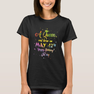 A Queen Was Born In May May 12th Birthday T-Shirt