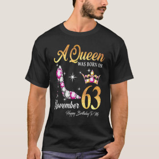 A Queen Was Born In November 63 Happy Birthday To  T-Shirt